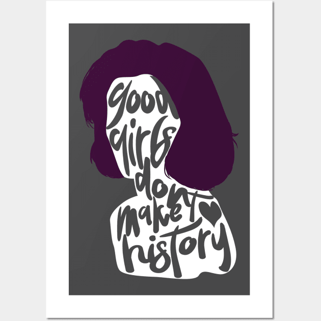 good girls don't make history Wall Art by ohnoballoons